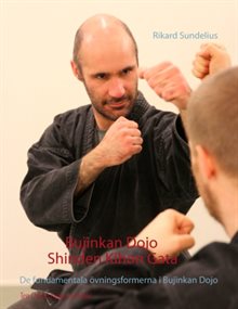 Bujinkan Dojo Shinden Kihon Gata : de fundamentala övningsformerna i Bujinkan Dojo