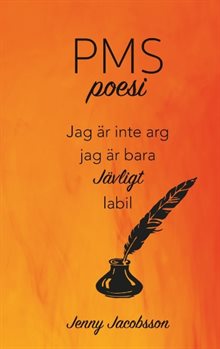 PMS-poesi : jag är inte arg, jag är bara jävligt labil