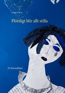 Plötsligt blir allt stilla : 29 Mariadikter