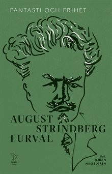 Fantasi och frihet: August Strindberg i urval