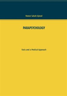 PARAPSYCHOLOGY : Facts and a Medical Approach