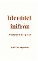 Identitet inifrån : upplevelser av sig själv