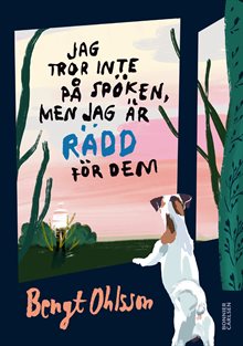Jag tror inte på spöken, men jag är rädd för dem