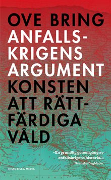 Anfallskrigens argument : konsten att rättfärdiga våld