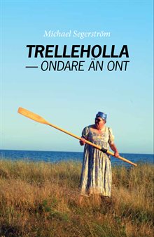 Trelleholla - ondare än ont