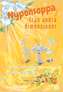 Nyponsoppa från andra dimensioner : 11 soppor med mirakel, drivved och ögonblick