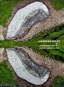 Landskapat : fotografier av Claes Grundsten