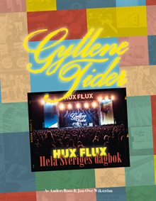 Gyllene tider - Hux flux - hela Sveriges dagbok 