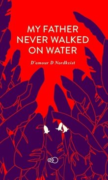 My father never walked on water : an exceptional story about an exceptional man