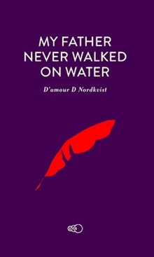 My father never walked on water : an exceptional story about an exceptional man