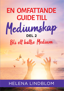 En omfattande guide till mediumskap. Del 2, Bli ett bättre medium